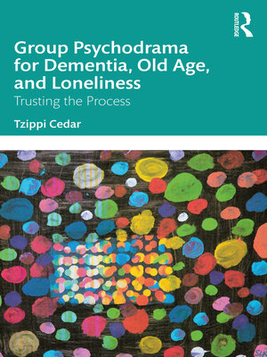 cover image of Group Psychodrama for Dementia, Old Age, and Loneliness